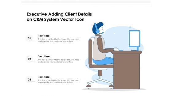 Executive Adding Client Details On CRM System Vector Icon Ppt PowerPoint Presentation Ideas PDF