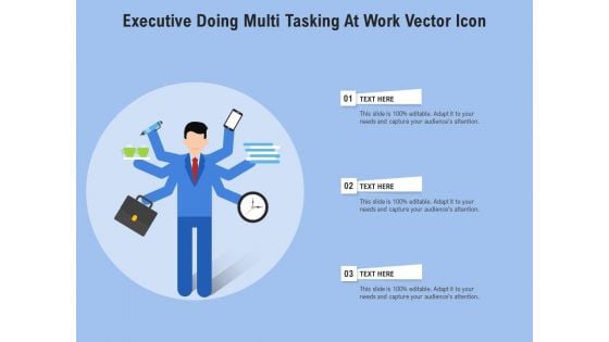 Executive Doing Multi Tasking At Work Vector Icon Ppt PowerPoint Presentation Layouts Grid PDF