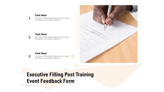 Executive Filling Post Training Event Feedback Form Ppt PowerPoint Presentation Gallery Example PDF