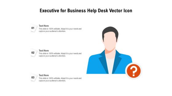 Executive For Business Help Desk Vector Icon Ppt PowerPoint Presentation Gallery Design Ideas PDF