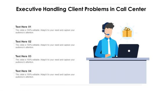 Executive Handling Client Problems In Call Center Ppt Layouts Background PDF