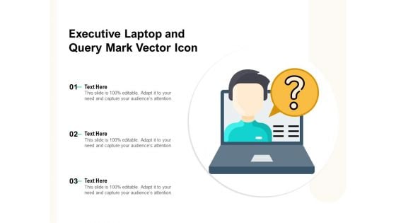 Executive Laptop And Query Mark Vector Icon Ppt PowerPoint Presentation Gallery Information PDF