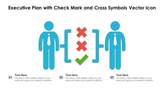 Executive Plan With Check Mark And Cross Symbols Vector Icon Ppt Gallery Model PDF