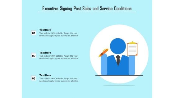 Executive Signing Post Sales And Service Conditions Ppt PowerPoint Presentation Layouts Model PDF