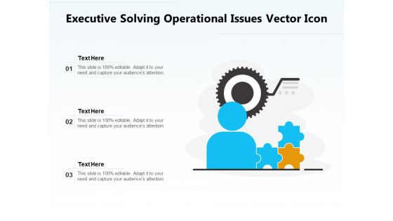 Executive Solving Operational Issues Vector Icon Ppt PowerPoint Presentation File Background Designs PDF