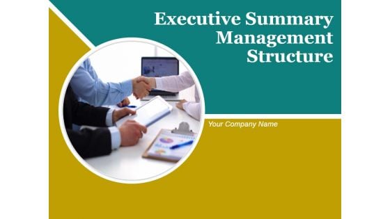 Executive Summary Management Structure Ppt PowerPoint Presentation Complete Deck With Slides