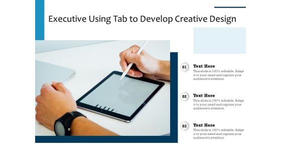 Executive Using Tab To Develop Creative Design Ppt PowerPoint Presentation Gallery Layouts PDF