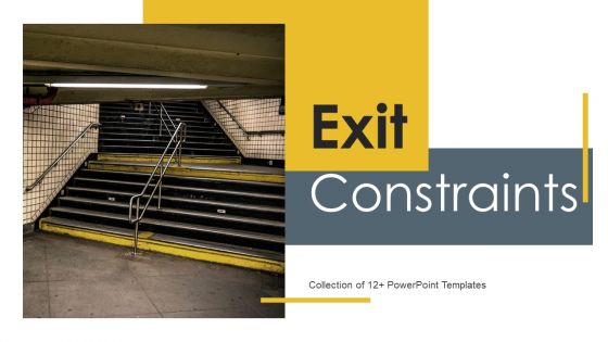 Exit Constraints Ppt PowerPoint Presentation Complete Deck With Slides