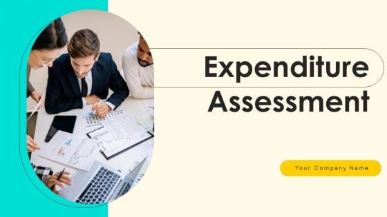 Expenditure Assessment Ppt PowerPoint Presentation Complete Deck With Slides