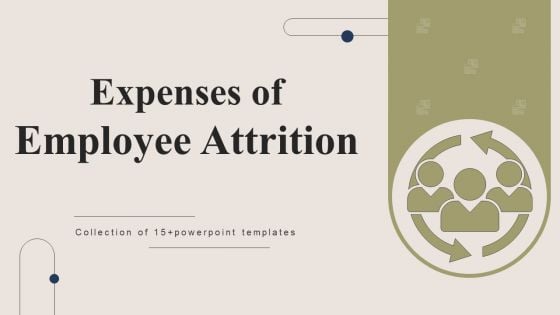 Expenses Of Employee Attrition Ppt PowerPoint Presentation Complete Deck With Slides