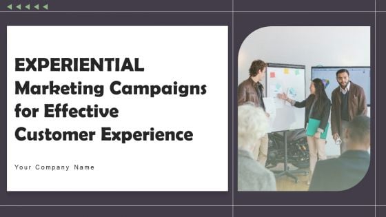 Experiential Marketing Campaigns For Effective Customer Experience Ppt PowerPoint Presentation Complete Deck With Slides