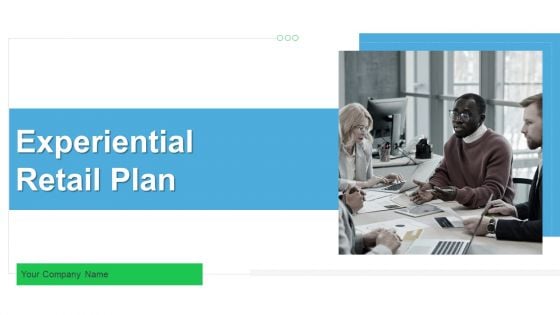 Experiential Retail Plan Ppt PowerPoint Presentation Complete Deck With Slides