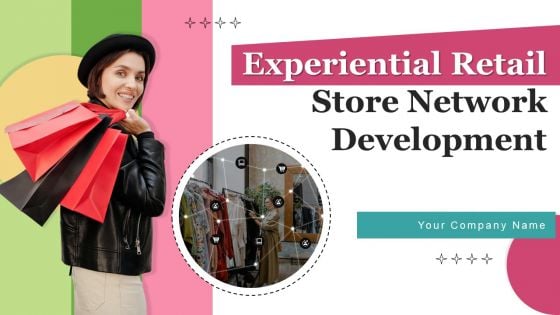 Experiential Retail Store Network Development Ppt PowerPoint Presentation Complete Deck With Slides