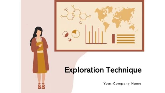 Exploration Technique Business Customer Ppt PowerPoint Presentation Complete Deck