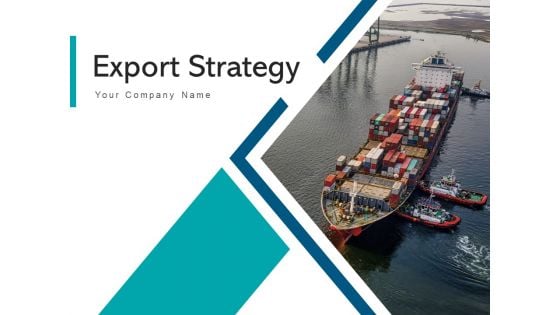 Export Strategy Process Market Ppt PowerPoint Presentation Complete Deck