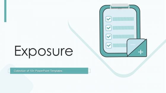 Exposure Ppt PowerPoint Presentation Complete Deck With Slides