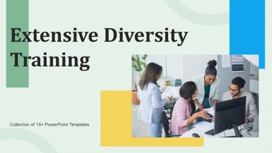 Extensive Diversity Training Ppt PowerPoint Presentation Complete Deck With Slides