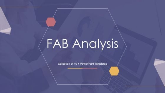 FAB Analysis Ppt PowerPoint Presentation Complete With Slides