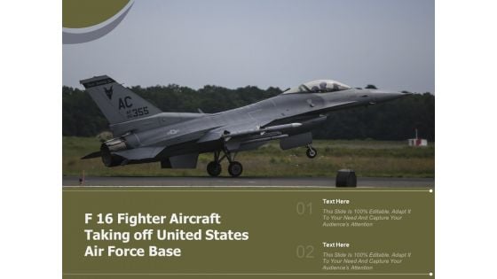 F 16 Fighter Aircraft Taking Off United States Air Force Base Ppt PowerPoint Presentation File Grid PDF