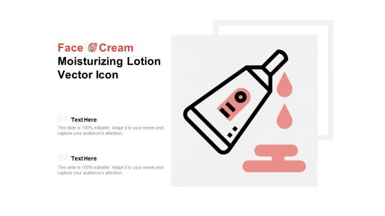 Face Cream Moisturizing Lotion Vector Icon Ppt PowerPoint Presentation Summary Slides