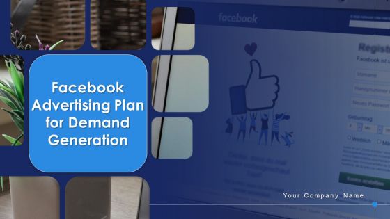 Facebook Advertising Plan For Demand Generation Ppt PowerPoint Presentation Complete Deck With Slides