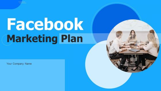 Facebook Marketing Plan Ppt PowerPoint Presentation Complete Deck With Slides