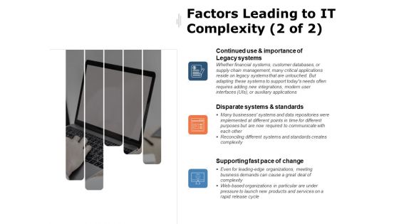 Factors Leading To IT Complexity Disparate Systems Ppt PowerPoint Presentation Summary Outfit Factors Leading To IT Complexity Disparate Systems Ppt PowerPoint Presentation Summary Outfit