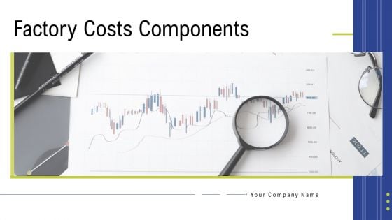Factory Costs Components Ppt PowerPoint Presentation Complete Deck With Slides