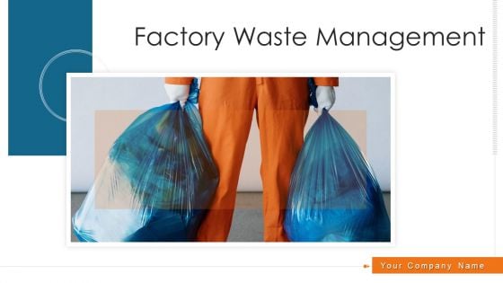 Factory Waste Management Ppt PowerPoint Presentation Complete Deck With Slides