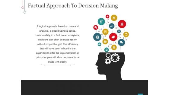 Factual Approach To Decision Making Ppt PowerPoint Presentation Portfolio Design Templates