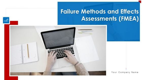 Failure Methods And Effects Assessments FMEA Ppt PowerPoint Presentation Complete Deck With Slides