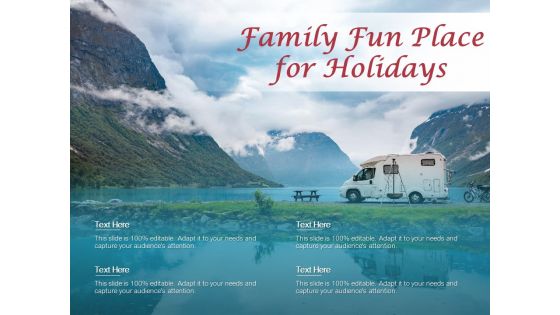 Family Fun Place For Holidays Ppt PowerPoint Presentation Infographic Template Slide Download