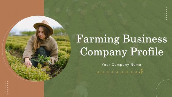 Farming Business Company Profile Ppt PowerPoint Presentation Complete Deck With Slides