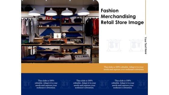 Fashion Merchandising Retail Store Image Ppt PowerPoint Presentation Gallery Summary PDF