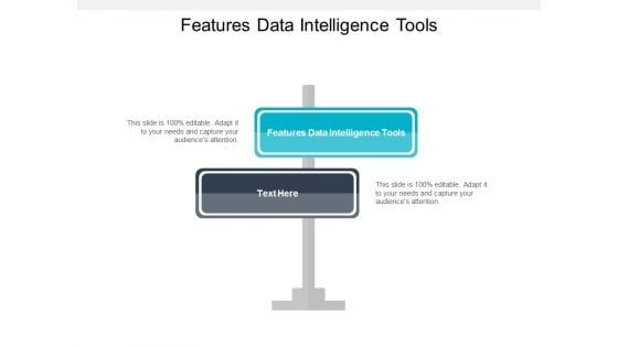 Features Data Intelligence Tools Ppt PowerPoint Presentation Slides Backgrounds Cpb