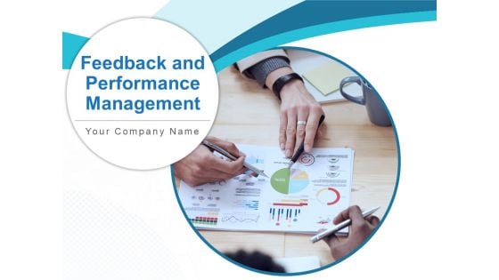 Feedback And Performance Management Ppt PowerPoint Presentation Complete Deck With Slides