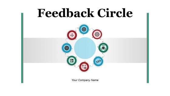 Feedback Circle Business Goals Ppt PowerPoint Presentation Complete Deck