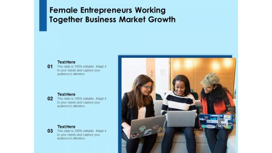 Female Entrepreneurs Working Together Business Market Growth Ppt PowerPoint Presentation File Format PDF