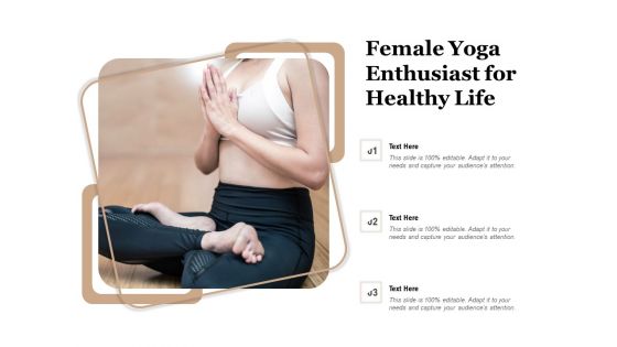 Female Yoga Enthusiast For Healthy Life Ppt PowerPoint Presentation File Styles PDF
