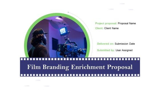 Film Branding Enrichment Proposal Ppt PowerPoint Presentation Complete Deck With Slides