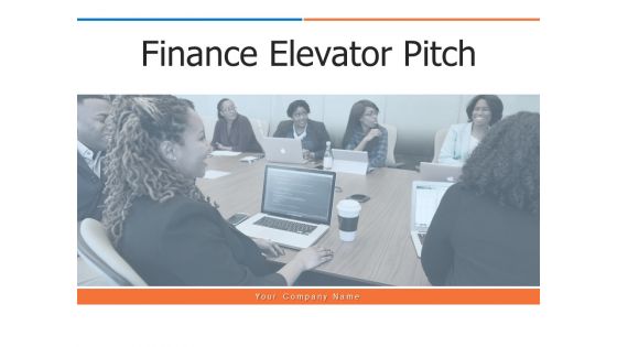 Finance Elevator Pitch Ppt PowerPoint Presentation Complete Deck With Slides