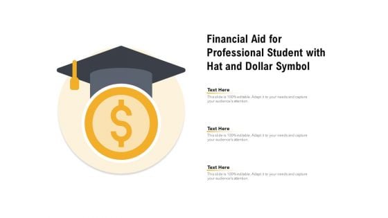 Financial Aid For Professional Student With Hat And Dollar Symbol Ppt PowerPoint Presentation Summary Guidelines PDF