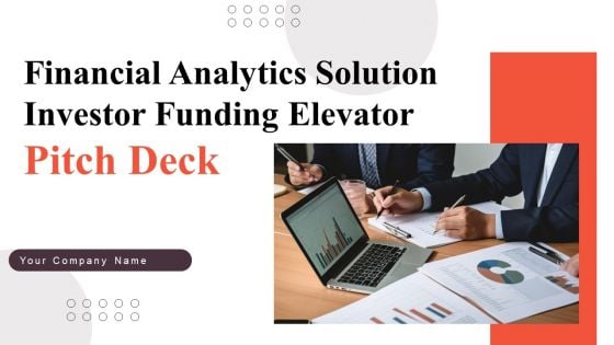 Financial Analytics Solution Investor Funding Elevator Pitch Deck Ppt PowerPoint Presentation Complete Deck With Slides