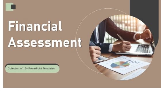 Financial Assessment Ppt PowerPoint Presentation Complete Deck With Slides