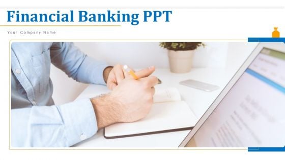 Financial Banking PPT Ppt PowerPoint Presentation Complete Deck With Slides
