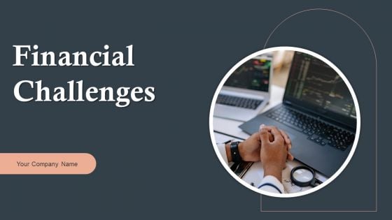 Financial Challenges Ppt PowerPoint Presentation Complete Deck With Slides