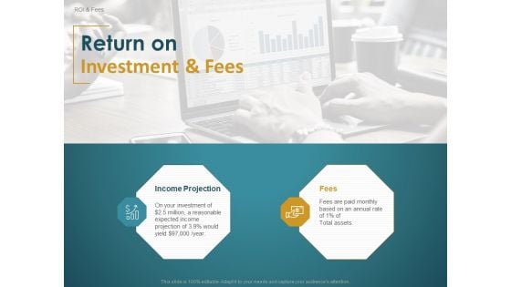Financial Consultancy Proposal Return On Investment And Fees Ppt PowerPoint Presentation File Infographics PDF