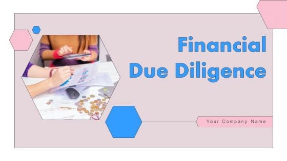 Financial Due Diligence Ppt PowerPoint Presentation Complete Deck With Slides