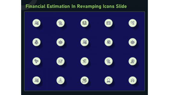 Financial Estimation In Revamping Icons Slide Ppt Pictures Format Ideas PDF