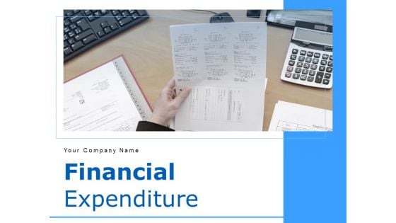 Financial Expenditure Ppt PowerPoint Presentation Complete Deck With Slides